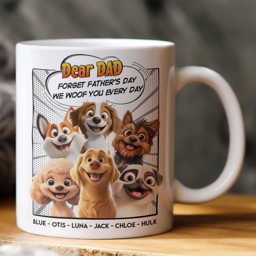 Forget-Fathers-Day-We-Woof-You-Every-Day-New-Version-Dog-Dad-Personalized-Mug_1.jpg